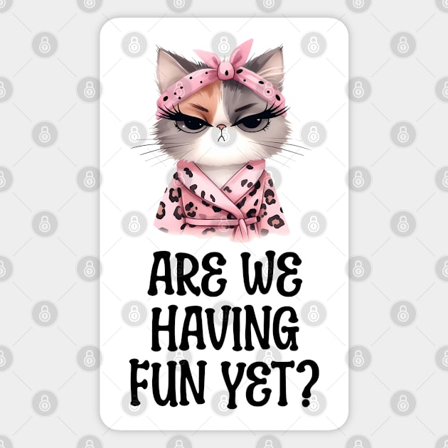 Are We Having Fun Yet? Sarcastic Snarky Cat design Sticker by Luxinda